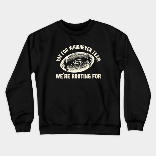 Yay For Whichever Team Crewneck Sweatshirt by PopCultureShirts